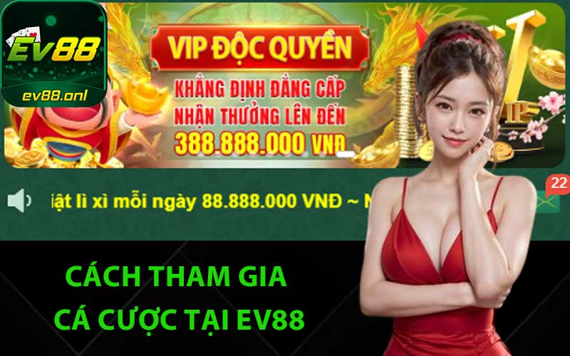 Cách tham gia cá cược tại EV88