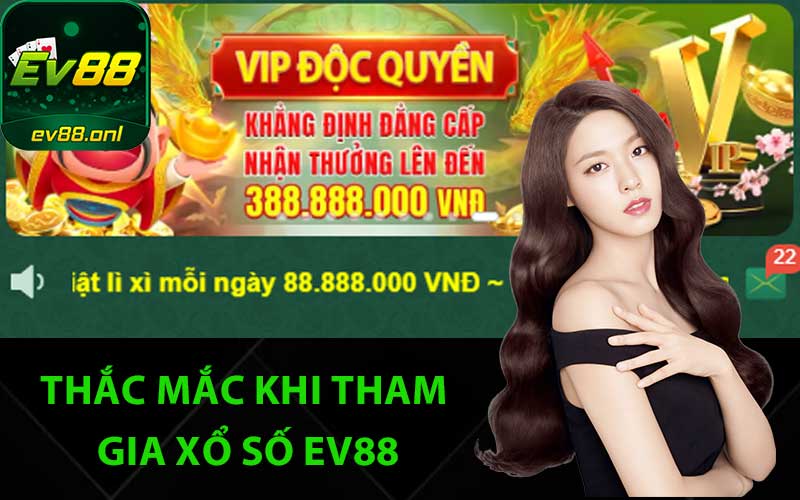 Thắc mắc khi tham gia xổ số EV88