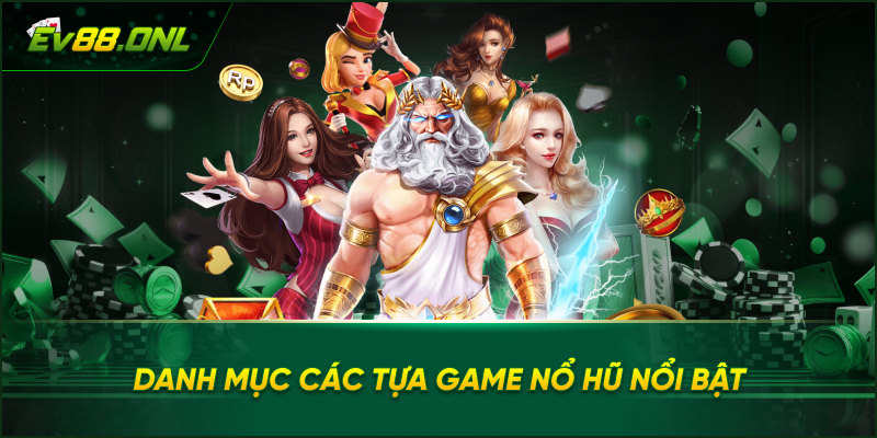 Danh Mục Các Tựa Game Nổ Hũ Nổi Bật