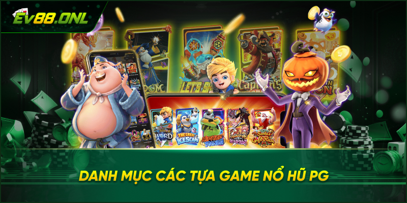 Danh Mục Các Tựa Game Nổ Hũ PG