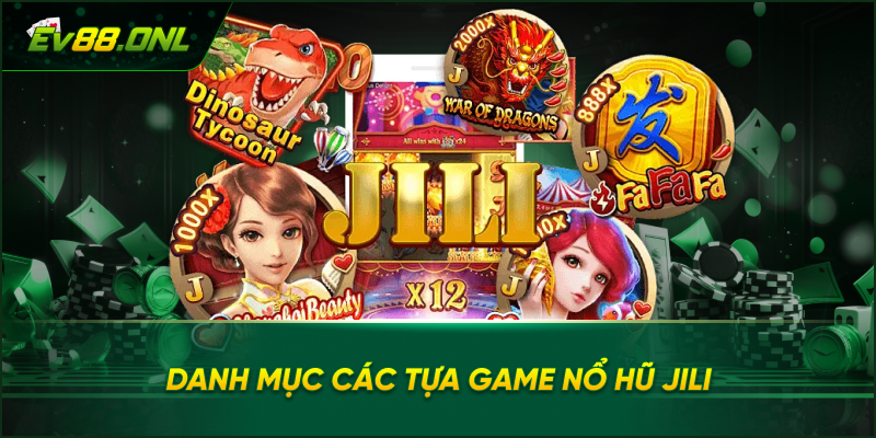 Danh Mục Các Tựa Game Nổ hũ JILI