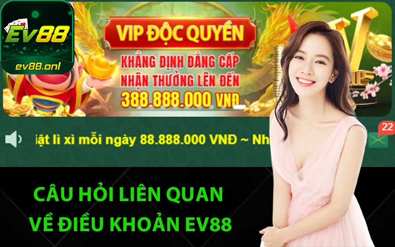 Câu hỏi liên quan về điều khoản EV88