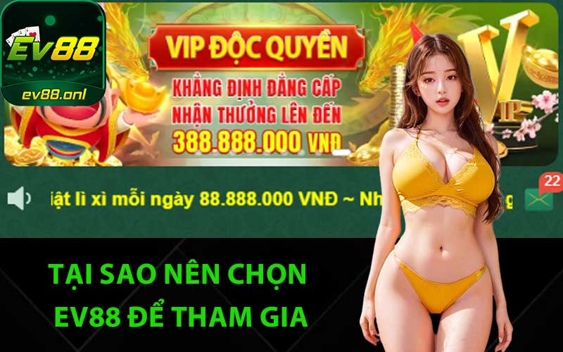 Tại sao nên chọn EV88 để tham gia